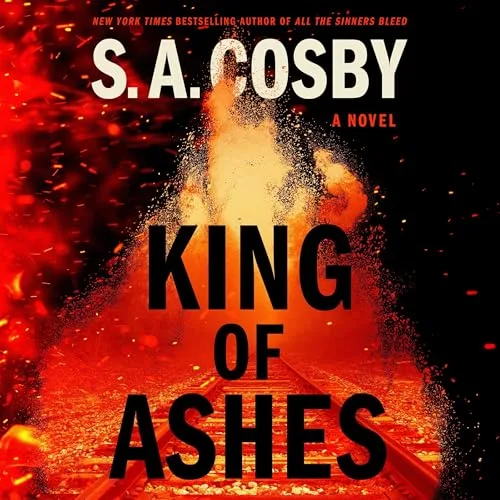 King of Ashes By S. A. Cosby